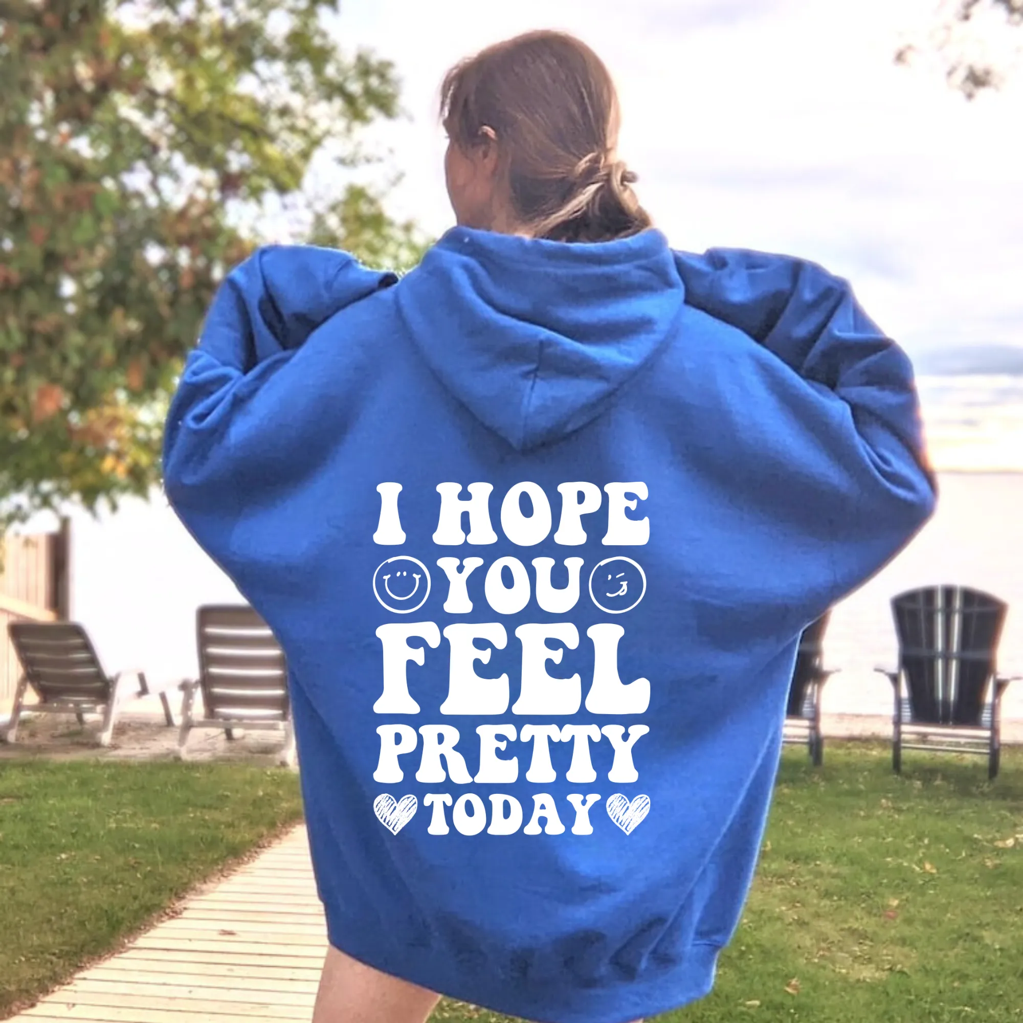 I Hope You Feel Pretty Today Hoodie