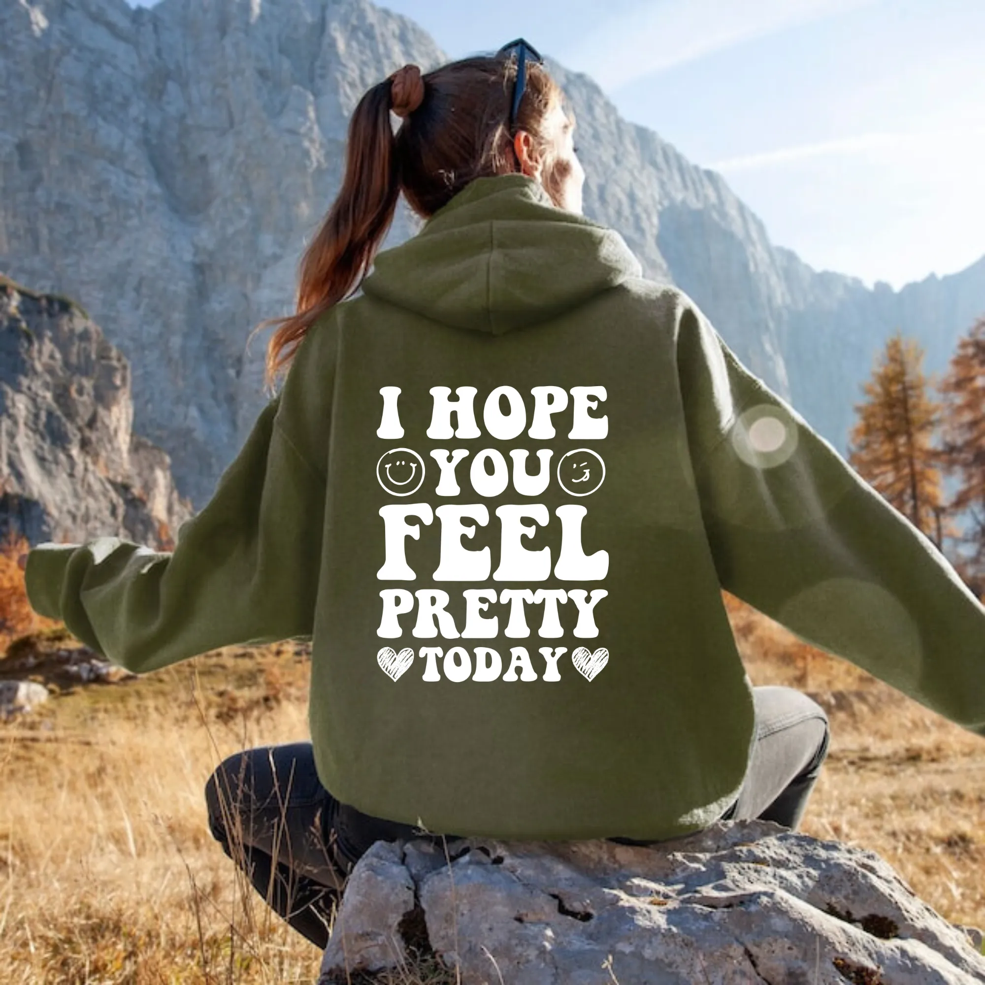 I Hope You Feel Pretty Today Hoodie